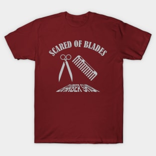 Scared Of Blades T-Shirt